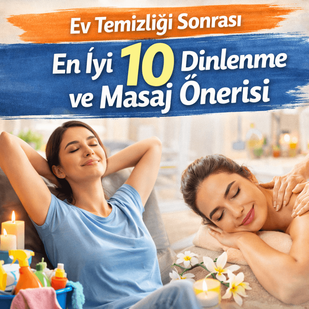 Ev Temizliği Sonrası En İyi 10 Dinlenme ve Masaj Önerisi : Kapak Görseli